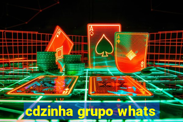 cdzinha grupo whats